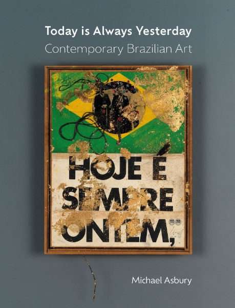 Today Is Always Yesterday: Contemporary Brazilian Art