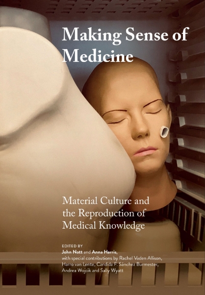 Making Sense of Medicine: Material Culture and the Reproduction of Medical Knowledge