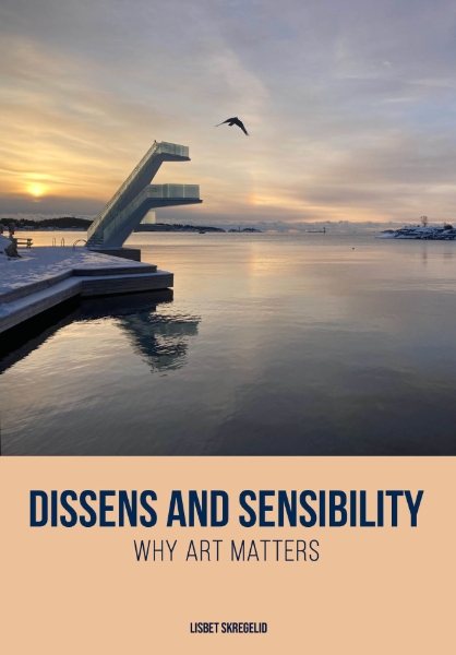 Dissens and Sensibility: Why Art Matters