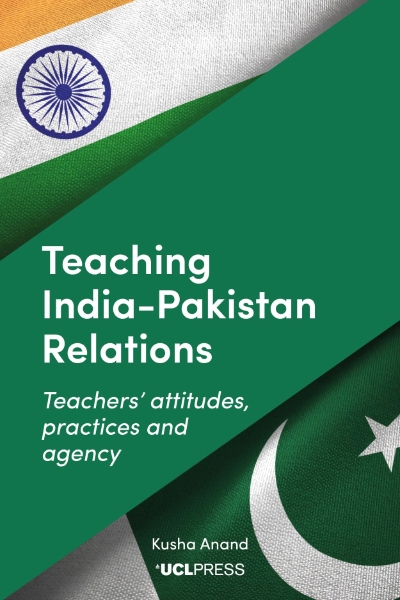 Teaching India–Pakistan Relations: Teachers’ Attitudes, Practices and Agency