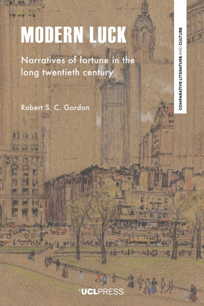Modern Luck: Narratives of Fortune in the Long Twentieth Century
