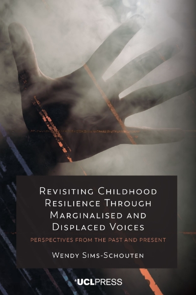 Revisiting Childhood Resilience Through Marginalised and Displaced Voices: Perspectives from the Past and Present