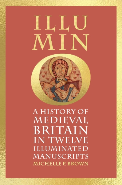 Illumino: A History of Medieval Britain in 12 Illuminated Manuscripts