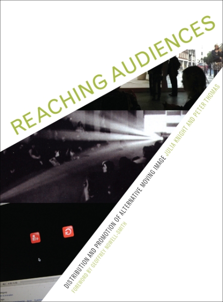 Reaching Audiences: Distribution and Promotion of Alternative Moving Image