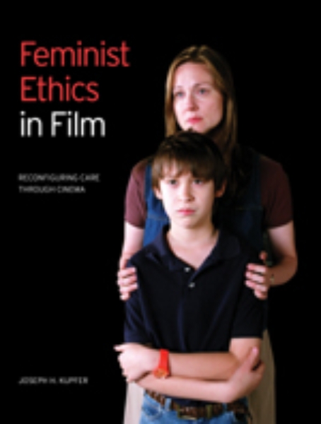 Feminist Ethics in Film: Reconfiguring Care through Cinema