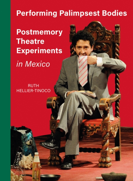 Performing Palimpsest Bodies: Postmemory Theatre Experiments in Mexico
