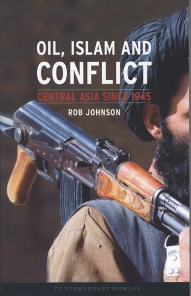 Oil, Islam, and Conflict: Central Asia since 1945