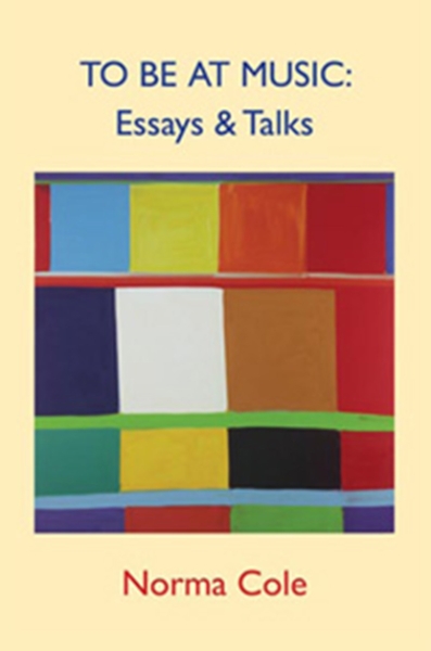 To Be At Music: Essays & Talks