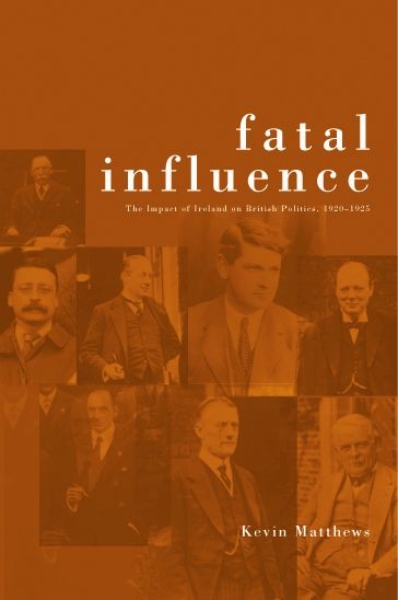 Fatal Influence: The Impact of Ireland on British Politics