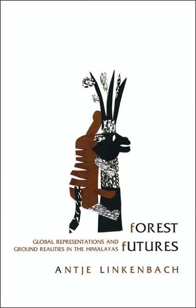 Forest Futures: Global Representations and Ground Realities in the Himalayas