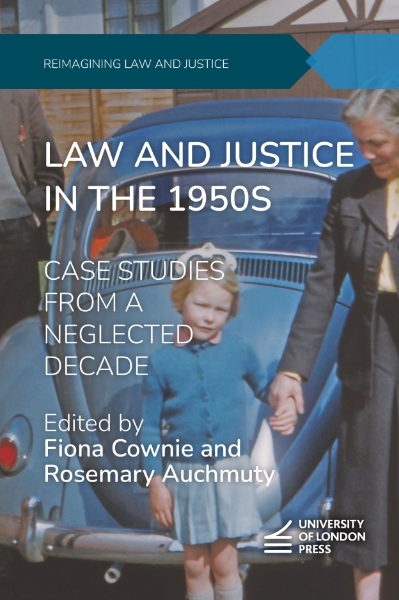 Law and Justice in the 1950s: Case Studies From a Neglected Decade