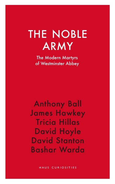 The Noble Army: The Modern Martyrs of Westminster Abbey