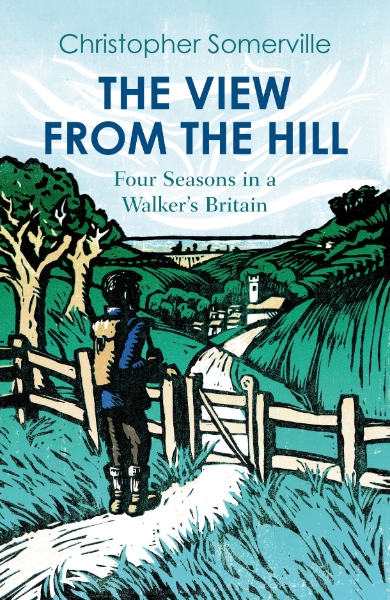 The View from the Hill: Four Seasons in a Walker’s Britain