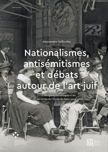 Nationalismes, antisémitismes et débats autour de l’art juif: De quelques critiques d’art au temps de l’École de Paris (1925–1933)