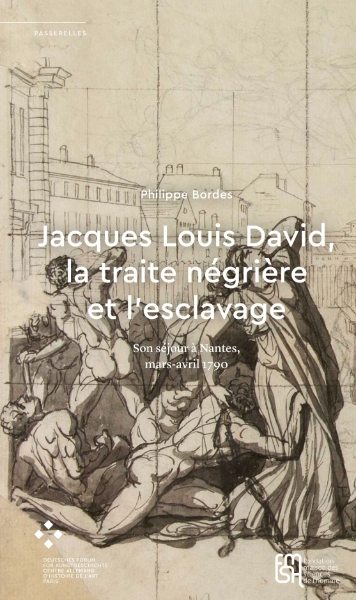 Jacques Louis David, la traite négrière et l’esclavage: Son séjour à Nantes, mars-avril 1790
