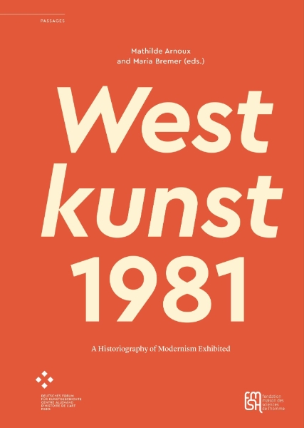 Westkunst, 1981: A Historiography of Modernism Exhibited