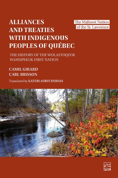 Alliances and Treaties with Indigenous Peoples of Quebec: The History of the Wolastoqiyik First Nation
