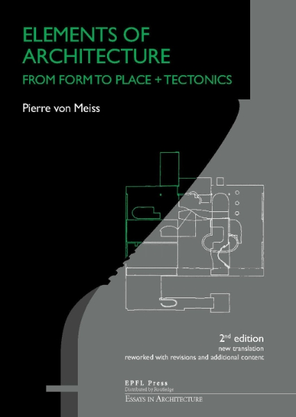 Elements of Architecture: From Form to Place + Tectonics