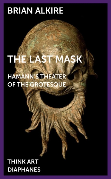 The Last Mask: Hamann’s Theater of the Grotesque