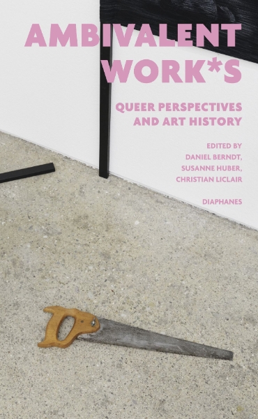 ambivalent work*s: queer perspectives and art history