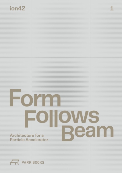 Form Follows Beam: Architecture for a Particle Accelerator
