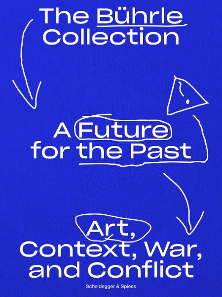 A Future for the Past: The Bührle Collection: Art, Context, War and Conflict
