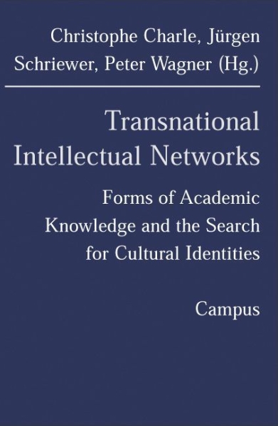 Transnational Intellectual Networks: Forms of Academic Knowledge and the Search for Cultural Identities