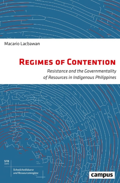 Regimes of Contention: Resistance and the Governmentality of Resources in Indigenous Philippines