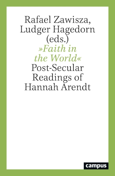 Faith in the World: Post-Secular Readings of Hannah Arendt