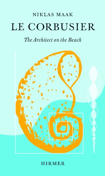 Le Corbusier: The Architect on the Beach