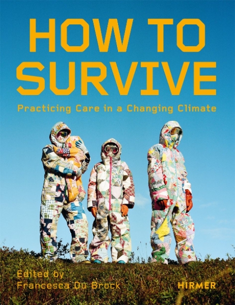 How to Survive: Living with Care in the Climate Crisis