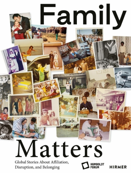 Family Matters: Global Stories about Affiliation, Disruption, and Belonging