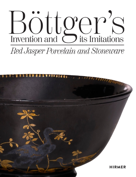 Böttger’s Invention and Its Imitations: Red Jasper Porcelain and Stoneware