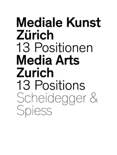 Media Arts Zürich: 13 Positions from the Department of New Media
