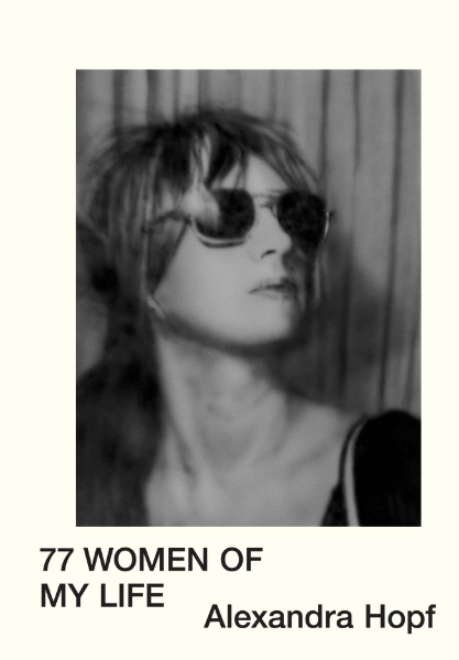 Alexandra Hopf: 77 WOMEN OF MY LIFE