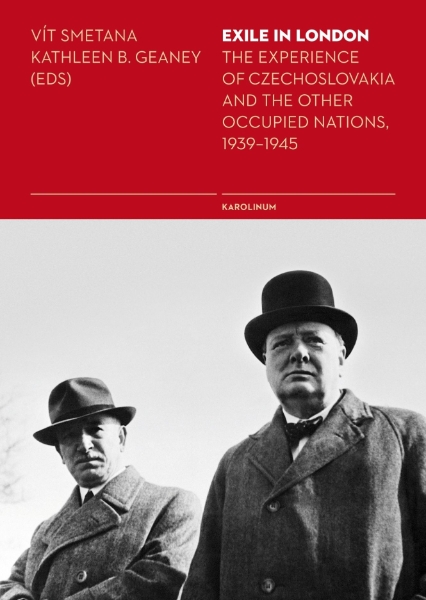 Exile in London: The Experience of Czechoslovakia and the Other Occupied Nations, 1939–1945