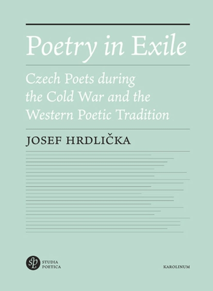 Poetry in Exile: Czech Poets during the Cold War and the Western Poetic Tradition