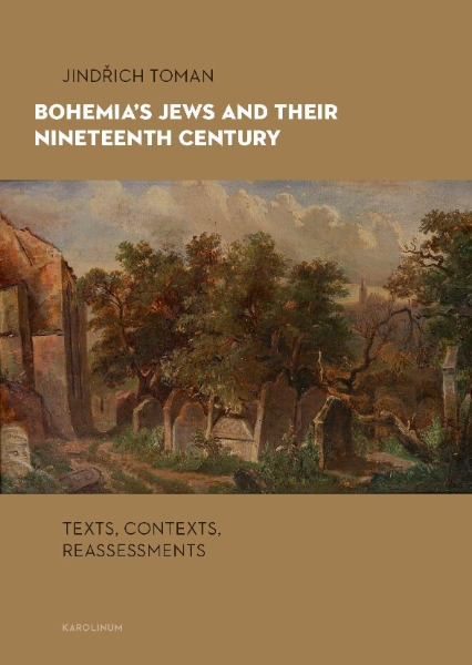 Bohemia’s Jews and Their Nineteenth Century: Texts, Contexts, Reassessments