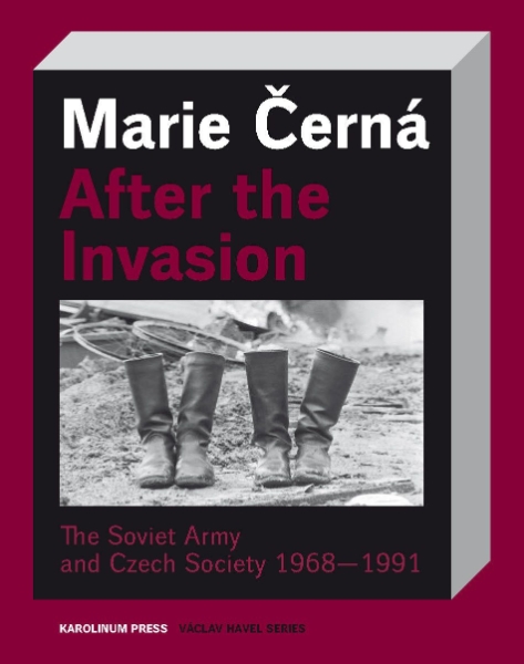 After the Invasion: The Soviet Army and Czech Society 1968—1991