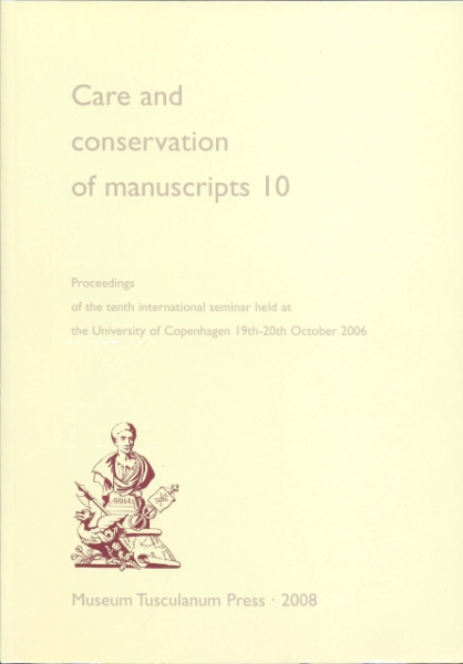 Care and Conservation of Manuscripts 10: Proceedings of the Tenth International Seminar Held at the University of Copenhagen 19th-20th October 2006 (v. 10)