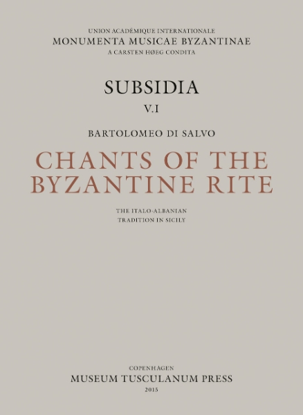 Chants of the Byzantine Rite: The Italo-Albanian Tradition in Sicily: Canti Ecclesiastici della Tradizione Italo-Albanese in Sicilia