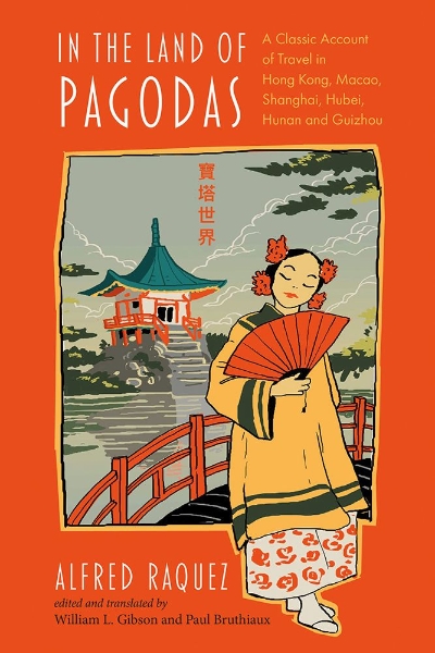 In the Land of Pagodas: A Classic Account of Travel in Hong Kong, Macao, Shanghai, Hubei, Hunan and Guizhou