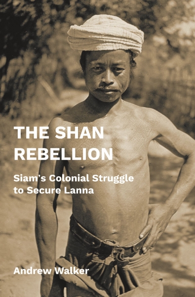 The Shan Rebellion: Siam’s Colonial Struggle to Secure Lanna