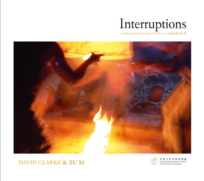 Interruptions: with photographs by David Clarke and essays by Xu Xi