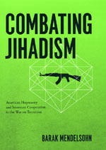 Combating Jihadism: American Hegemony and Interstate Cooperation in the War on Terrorism